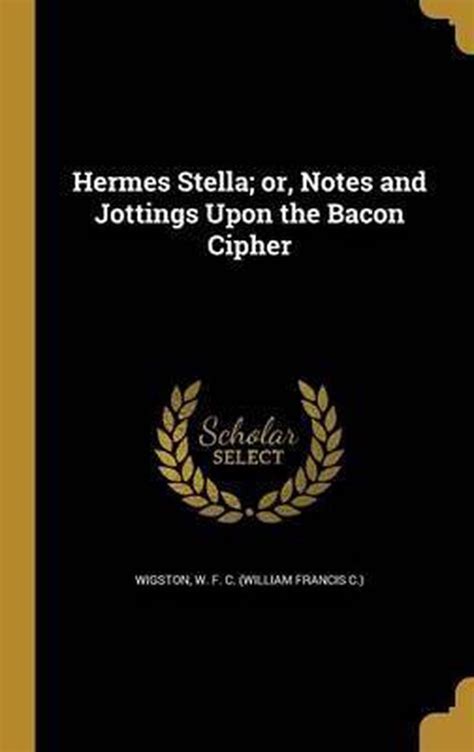 hermes stella|Hermes Stella: Or Notes and Jottings Upon the Bacon Cipher.